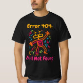 Fout 404 Chill Niet gevonden Pop Art Robot Neon kl T-shirt (Voorkant)