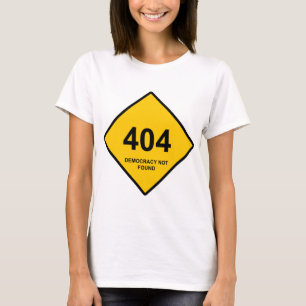 Fout 404: Democratie niet gevonden T-shirt