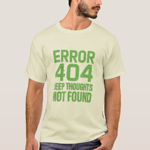 Fout 404 Diepe Gedachten Niet Gevonden T-Shirt – G