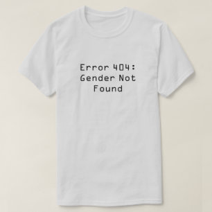 Fout 404: Geslacht niet gevonden T-shirt