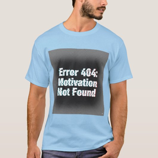 Fout 404 Motivatie niet gevonden – Edgy Glitch T-shirt (Voorkant)
