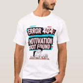 Fout 404: Motivatie niet gevonden – Grappige tech  T-shirt (Voorkant)