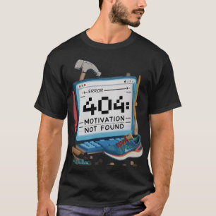 Fout 404: Motivatie niet gevonden T-shirt - Humor