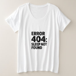 Fout 404: Slaap niet gevonden - Grappig Geek-ontwe Grote Maat T-shirt