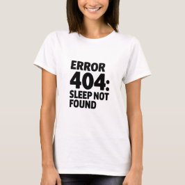 Fout 404: Slaap niet gevonden - Grappig Geek-ontwe T-shirt