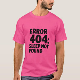 Fout 404: Slaap niet gevonden - Grappig Geek-ontwe T-shirt