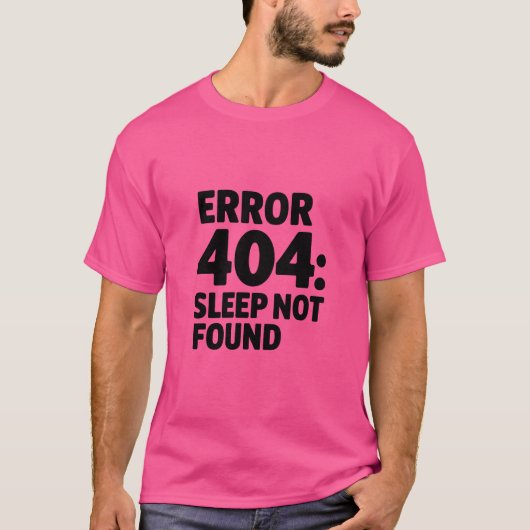 Fout 404: Slaap niet gevonden - Grappig Geek-ontwe T-shirt (Voorkant)