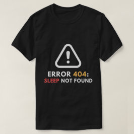 Fout 404 Slaap niet gevonden Grappige programmeur T-shirt