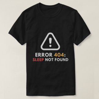 Fout 404 Slaap niet gevonden Grappige programmeur T-shirt