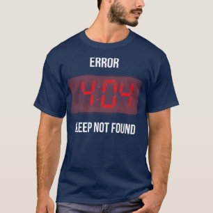 Fout 404 Slaapstand niet gevonden Funny Geek Alarm T-shirt