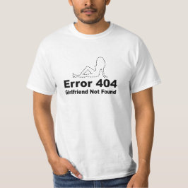 Fout 404 Vriendin Niet Gevonden - Geek Humor T-shirt