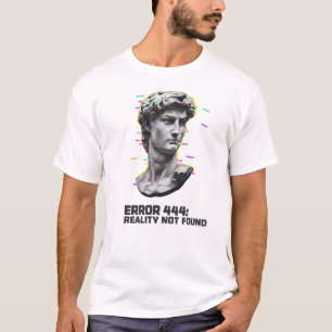 Fout 444 Realiteit Niet Gevonden T-shirt