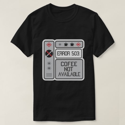 Fout 503 Koffie niet beschikbaar Grappige programm T-shirt (Design voorkant)