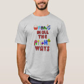 Fout op alle juiste manieren t-shirt (Voorkant)