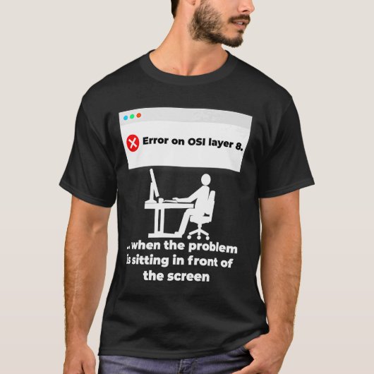 Fout op OSI-laag 8 menselijke interface T-shirt (Voorkant)