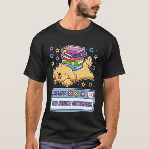 Fout Te Veel Schattigheid Grappige Hond Dev Puppy T-shirt