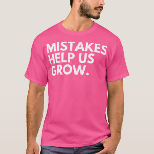 Fouten helpen ons om Motivatie en inspirerend te w T-shirt