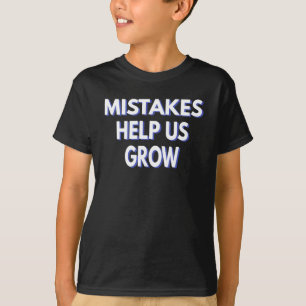 Fouten helpen ons te groeien t-shirt