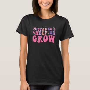 Fouten helpen ons terug te groeien naar de groei o t-shirt