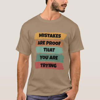 Fouten zijn bewijs dat je het probeert Motivatie g T-shirt