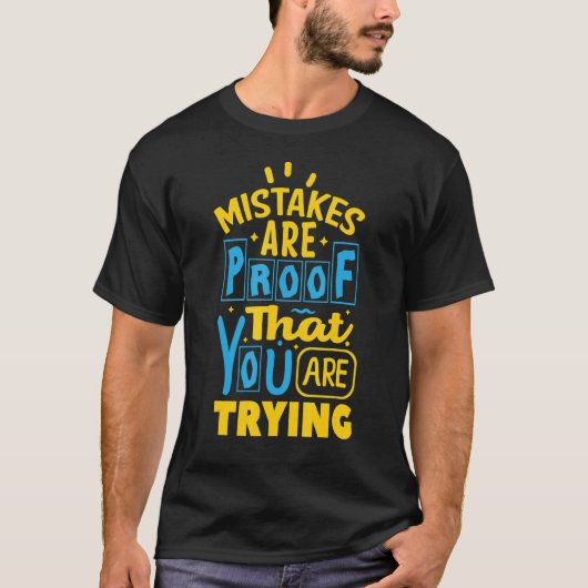 Fouten zijn een bewijs dat je probeert t-shirt (Voorkant)