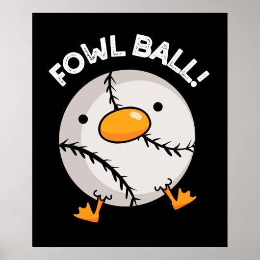 Fowl Ball Funny Sports Pun Dark BG Poster (Voorkant)
