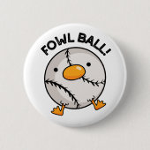 Fowl Ball Funny Sports Pun Ronde Button 5,7 Cm (Voorkant)