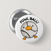 Fowl Ball Funny Sports Pun Ronde Button 5,7 Cm (Voorkant /achterkant)