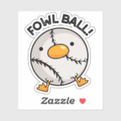 Fowl Ball Funny Sports Pun Sticker (Vel)