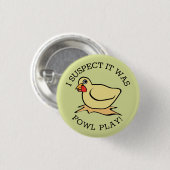 Fowl Play Ronde Button 3,2 Cm (Voorkant /achterkant)