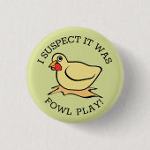 Fowl Play Ronde Button 3,2 Cm (Voorkant)