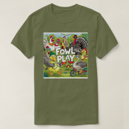 Fowl Play T-shirt