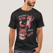 Fox sometimes i win mostly i whine T-shirt (Voorkant)