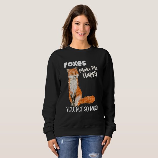 Foxes Make Me Happy You Not So Much Fox Trui (Voorkant volledig)