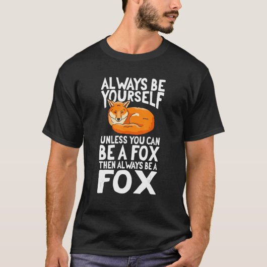 Foxine als je een vos kunt zijn, is altijd een vos t-shirt (Voorkant)