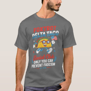 FOXTROT DELTA TACO ALLEEN JIJ KUNT FASCISME VOORKO T-SHIRT