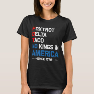 Foxtrot Delta Taco geen koning in Amerika sinds 17 T-shirt