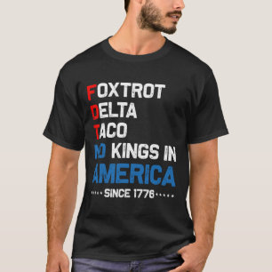 Foxtrot Delta Taco geen koning in Amerika sinds 17 T-shirt