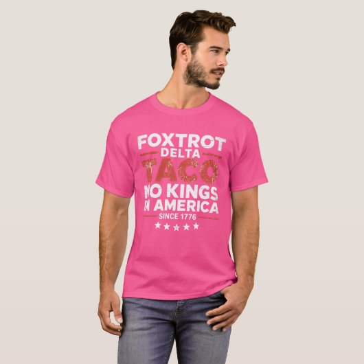 Foxtrot Delta Taco geen koning in Amerika sinds 17 T-shirt (Voorkant volledig)