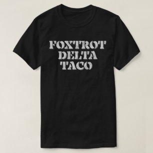 Foxtrot Delta Taco  T-shirt