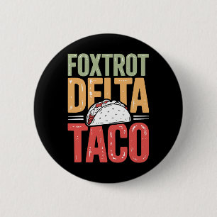 Foxtrot Delta Taco Trump steekt altijd kippen uit  Ronde Button 5,7 Cm