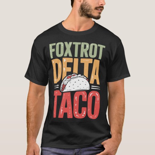 Foxtrot Delta Taco Trump steekt altijd kippen uit  T-shirt (Voorkant)