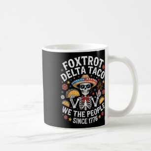 Foxtrot Delta Taco We the People Funny Patriotic S Koffiemok