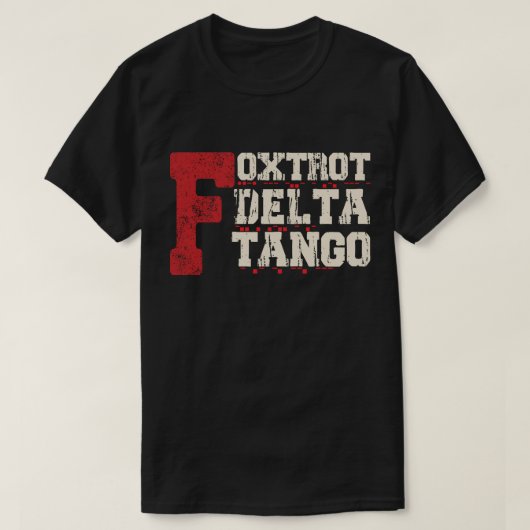 Foxtrot Delta Tango: Een Grappige Militaire Code T-shirt (Design voorkant)