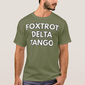 FOXTROT DELTA TANGO FTD T-SHIRT