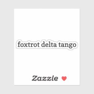 Foxtrot Delta Tango Sticker, Vinyl Stickers, FDT Sticker