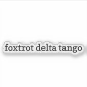 Foxtrot Delta Tango Sticker, Vinyl Stickers, FDT Sticker (Voorkant)