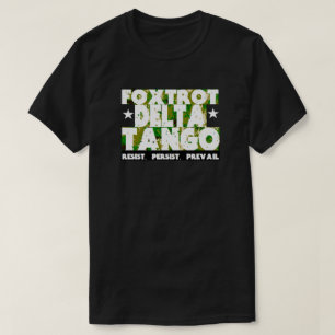 FOXTROT DELTA TANGO - Weerstaan, volhouden, preval T-shirt