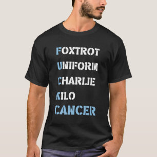 Foxtrot uniform Charlie Kilo F-CK prostaatkanker T-shirt