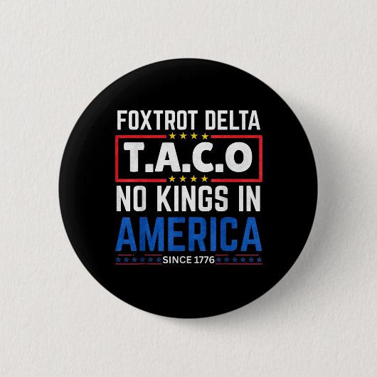 Foxtrots Delta Taco King In Amerika Sinds 1776 4e Ronde Button 5,7 Cm (Voorkant)